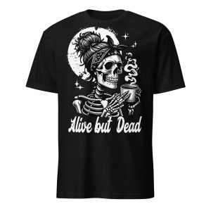 Alive But Dead T-shirt