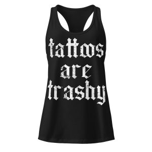 Tattoos Are Trashy Racerback Linne